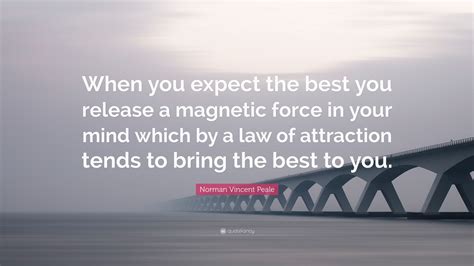 Norman Vincent Peale Quote “when You Expect The Best You Release A