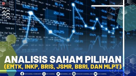 Analisis Saham Pilihan Emtk Inkp Bris Jsmr Bbri Dan Mlpt Youtube