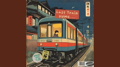 Last Train Home - YouTube