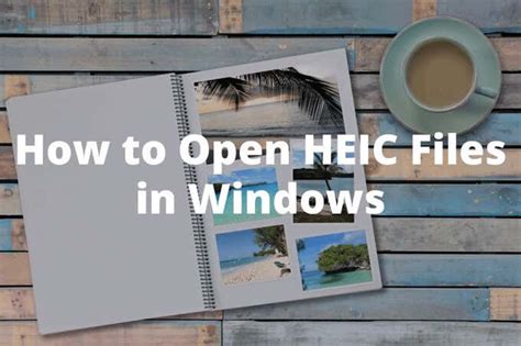 How To Open Heic Files On Windows