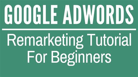 Google Remarketing Tutorial For Beginners 2017 2018 Google AdWords