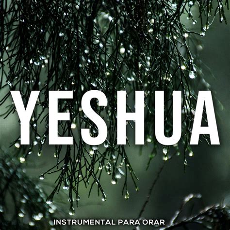 Yeshua Single By Instrumental Para Orar Spotify