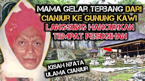 Karomah Mama Gelar Cianjur Bikin Merinding Kisah Nyata Youtube