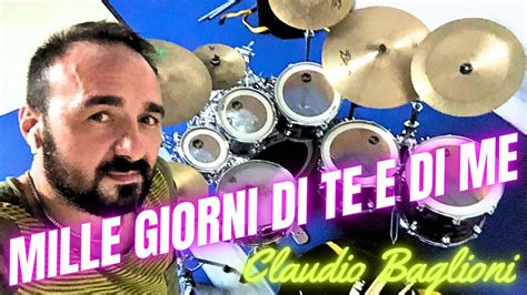 Mille Giorni Di Te E Di Me Claudio Baglioni Drum Cover Youtube