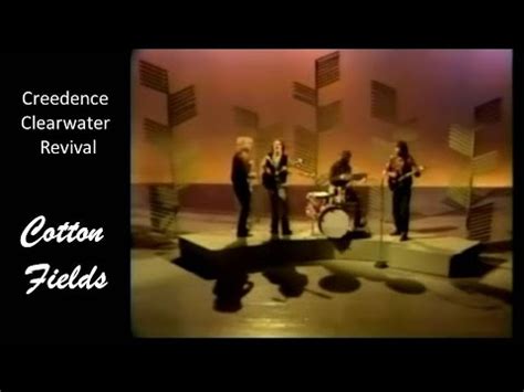 Cotton Fields Creedence Clearwater Revival With Lyrics Early S