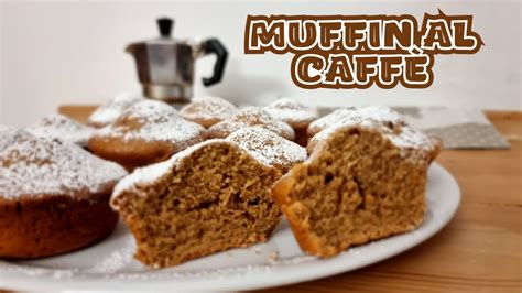 Muffin Con Caffe Espresso E Yogurt Soffici E Golosi Come Fare Dei