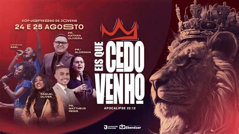 CONGRESSO JOVEM EIS QUE CEDO VENHO DIA 02 NOITE YouTube