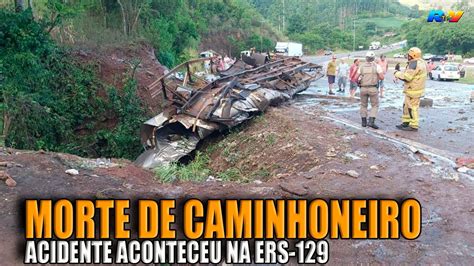 ACIDENTE FATAL Caminhoneiro MORRE após um gravíssimo acidente na