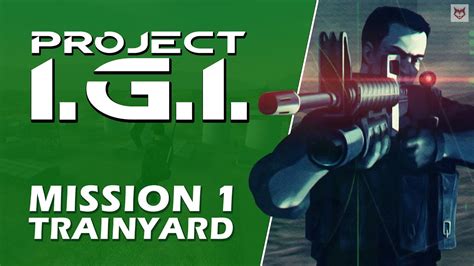 Project IGI Mission 1 Gameplay | Project IGI Trainyard Mission | wolf - YouTube