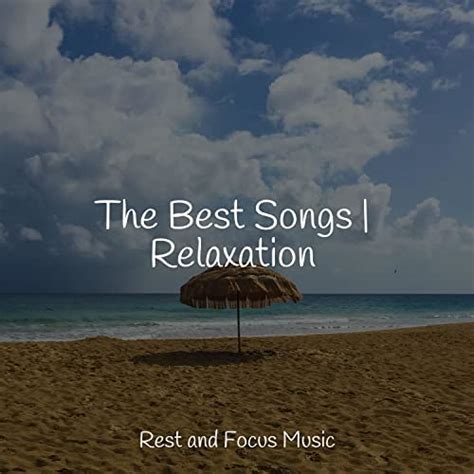 The Best Songs Relaxation Von Music To Relax In Free Time Easy Sleep