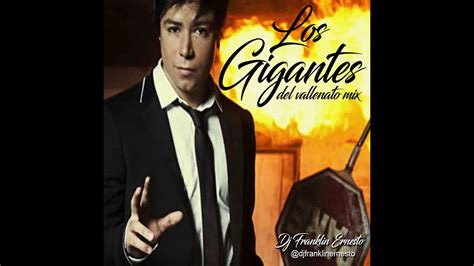 Los Gigantes Del Vallenato Mix Djfranklinernesto Youtube