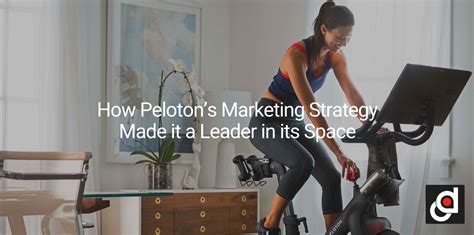 How Pelotons Marketing Strategy Made It A Leader In Its Space