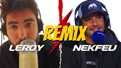 Leroy Galat E Nekfeu Remix Youtube