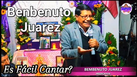 Bembenuto Juarez Predica Es F Cil Cantar Como Predicar Mensajes De