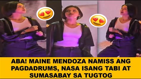 Aba Maine Mendoza Namiss Ang Pagdadrums Nasa Isang Tabi At Sumasabay