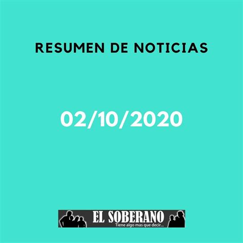 resumen de noticias 02/10/20 | Termina la jornada y EL SOBERANO te trae