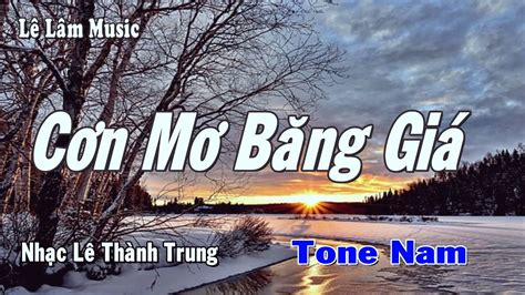 Karaoke Cơn Mơ Băng Giá Tone Nam Lê Lâm Music YouTube