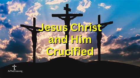 Jesus Christ and Him Crucified | Calvary Chapel At The Cross