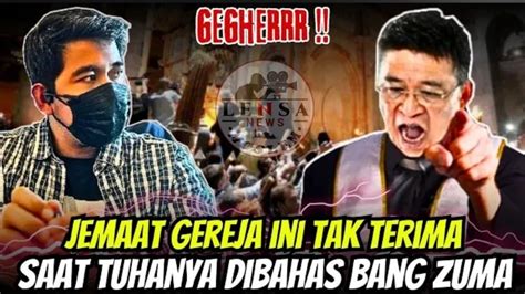 GEGHERRRR JEMAAT GEREJA TAK TERIMA SAAT TUHANNYA DIBAHAS BANG ZUMA