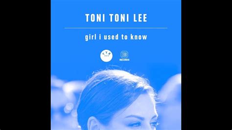 Toni Toni Lee Girl I Used To Know Shazam Remix Youtube