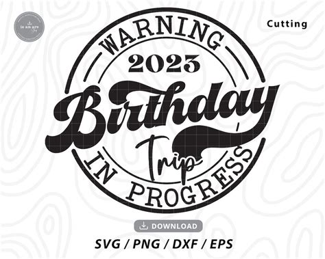 Warning Birthday Trip In Progress Svgbirthday 2023 Trip Etsy