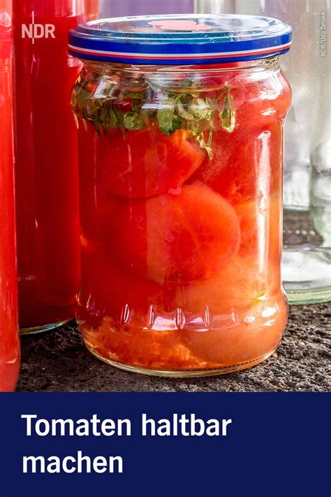 Drei Einfache Methoden Um Tomaten Aus Eigener Ernte Haltbar Zu Machen