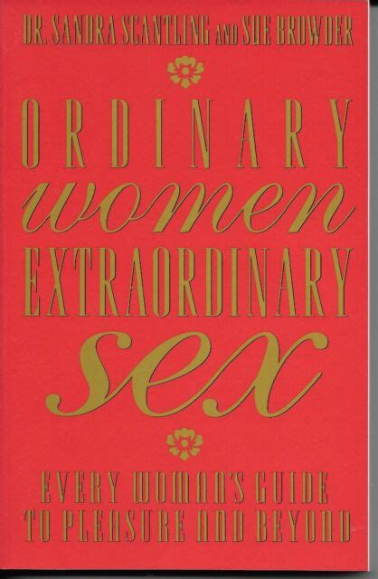 Ordinary Women Extraordinary Sex Every Womans Guide To Pleasure And