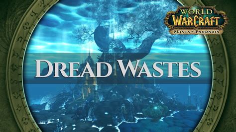 Dread Wastes Music Ambience World Of Warcraft Mists Of Pandaria