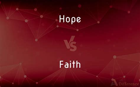 Hope vs. Faith — What’s the Difference?