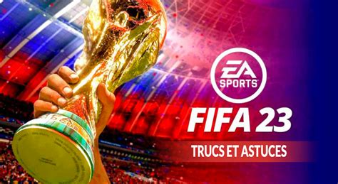 Guide FIFA 23 trucs et astuces pour vous aider à améliorer votre jeu et