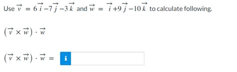 Solved Use V 6i−7j−3k And W I 9j−10k To Calculate Following