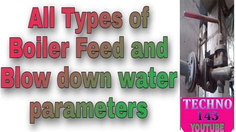 Boiler Feed Water Parameters Boiler Blow Down Water Parameters Youtube