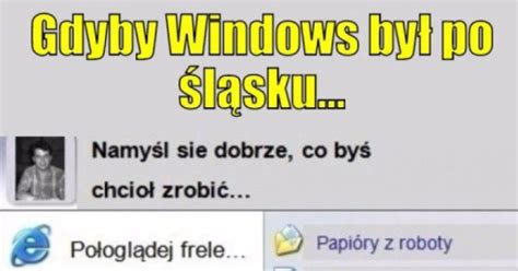 Gdyby Windows był po śląsku MH24 PL Humor śmieszne dowcipy i