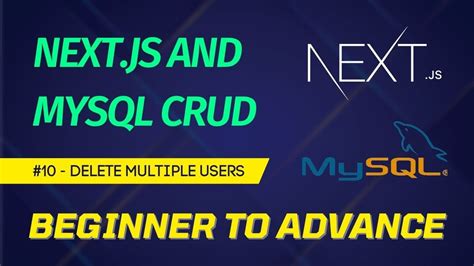 Nextjs Mysql Crud Tutorial For Beginners 2023 10 Deleting Multiple Users At Once Youtube