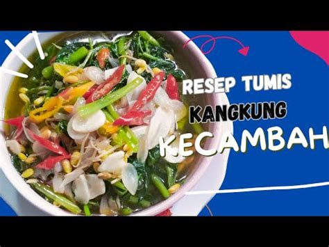 TERNYATA S3ENAK N Resep Tumis Kangkung Kecambah Alla Mba Tri