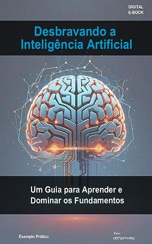 Amazon Br Ebooks Kindle Desbravando A Intelig Ncia Artificial Um