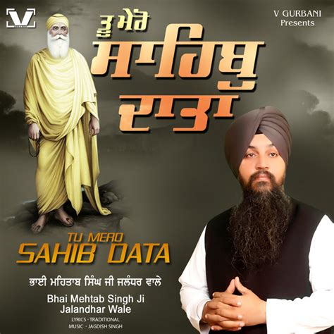 Tu Mero Sahib Data Single By Bhai Mehtab Singh Ji Jalandhar Wale