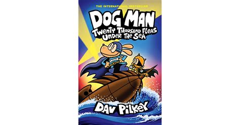 DOG MAN, DAV PILKEY'S GLOBAL BESTSELLING PHENOMENON WITH MORE THAN 60 ...