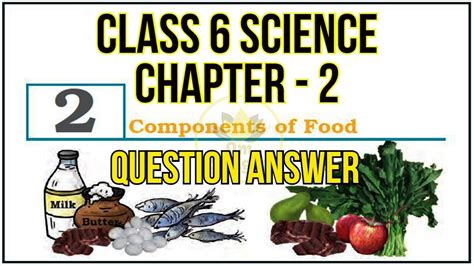 Class 6 Science Chapter 2 Components Of Food Question Answer