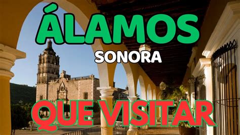 Que Visitar En Lamos Sonora Pueblo M Gico Turismo Que Hacer