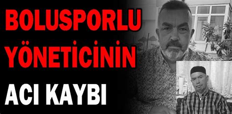 Bolusporlu Y Net C N N Aci Kaybi Bolu Meydan Gazetesi