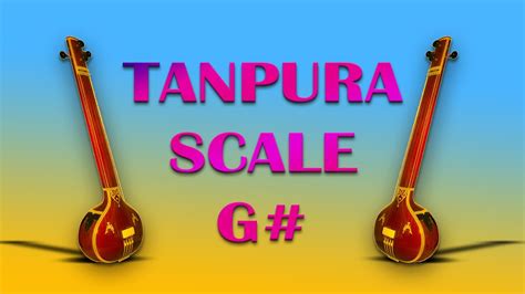 G Sharp Scale Tanpura I G Tanpura I Youtube