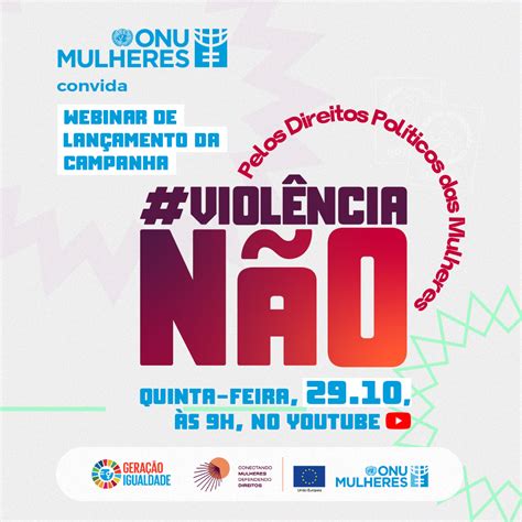 Onu Mulheres Lança Campanha De Enfrentamento à Violência Contra As