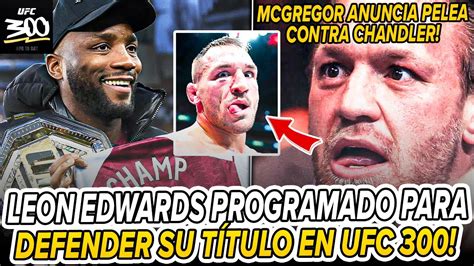 LEON EDWARDS defenderá su título en el UFC 300 conor mcgregor VUELVE