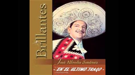 JOSE ALFREDO JIMENEZ EN EL ULTIMO TRAGO YouTube