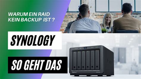 Synology RAID Warum Ein RAID Ein Backup Eine Datensicherung NICHT