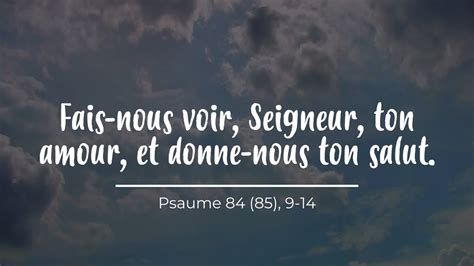 Fais Nous Voir Seigneur Ton Amour Et Donne Nous Ton Salut Psaume