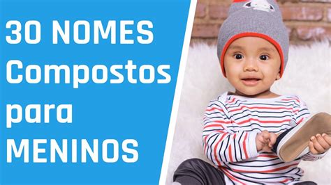 30 Lindos Nomes Compostos Para Meninos Youtube