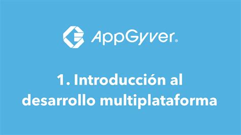 Curso de AppGyver 1 Introducción al desarrollo multiplataforma