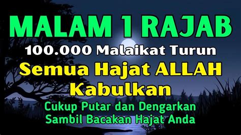 MUSTAJAB MALAM 1 RAJABBAROKAH AYAT INI 100 000 MALAIKAT TURUN SEMUA